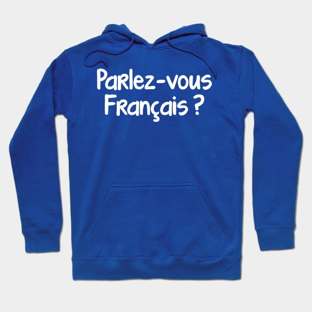 Parlez-vous français Hoodie by Steak